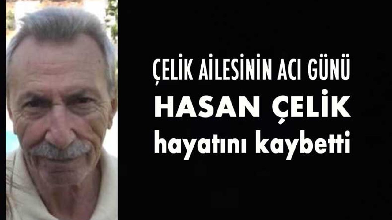 Ali Çelik'in babası Hasan Çelik hayatını kaybetti